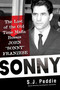 Sonny (The Last of the Old Time Mafia Bosses, John Sonny Franzese) by S. J. Peddie, 9780806541600
