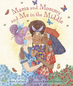 Mama and Mommy and Me in the Middle by Nina LaCour, Kaylani Juanita, 9781536211511