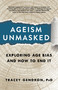 Ageism Unmasked (Exploring Age Bias and How to End It) by Tracey Gendron, 9781586423223