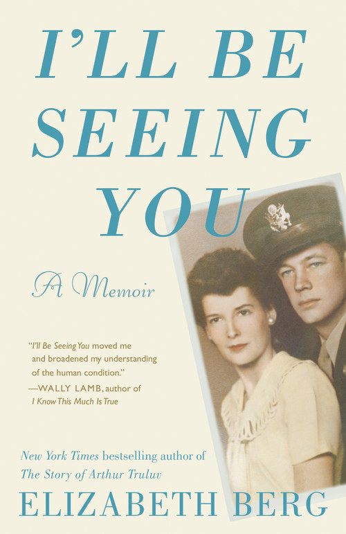 I'll Be Seeing You (A Memoir) - 9780593134689 by Elizabeth Berg, 9780593134689