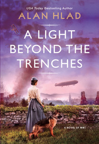 A Light Beyond the Trenches (A WW1 Novel of Betrayal and Resilience) by Alan Hlad, 9781496728449