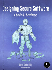 Designing Secure Software (A Guide for Developers) by Loren Kohnfelder, 9781718501928