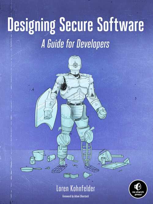 Designing Secure Software (A Guide for Developers) by Loren Kohnfelder, 9781718501928