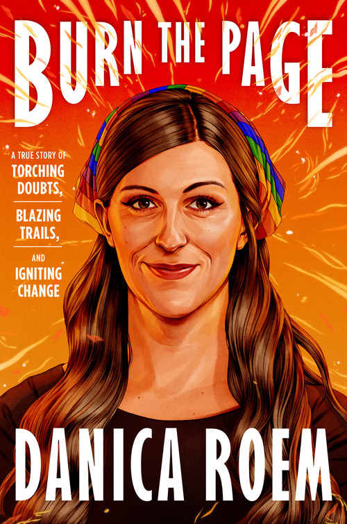 Burn the Page (A True Story of Torching Doubts, Blazing Trails, and Igniting Change) by Danica Roem, 9780593296554