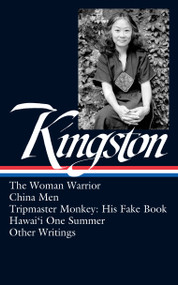 Maxine Hong Kingston: The Woman Warrior, China Men, Tripmaster Monkey, Hawai'i One Summer, Other Writings (LOA #355) by Maxine Hong Kingston, Viet Thanh Nguyen, 9781598537246