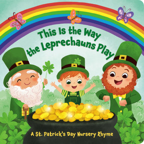 This Is the Way the Leprechauns Play (A St. Patrick's Day Nursery Rhyme) by Arlo Finsy, Yuyi Chen, 9780593482681