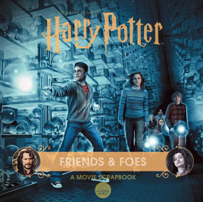 Harry Potter: Friends & Foes: A Movie Scrapbook by Jody Revenson, 9781647224356