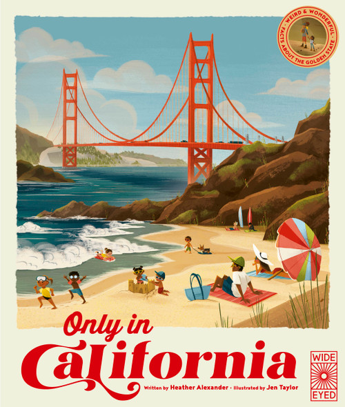 Only in California (Weird and Wonderful Facts About The Golden State) by Heather Alexander, Jen Taylor, 9780711274044