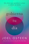 Gobierna tu día (Seis claves para maximizar tu éxito y acelerar tus sueños) (Spanish Edition) by Joel Osteen, 9781546000716