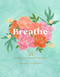 Breathe (33 Simple Breathwork Practices) by Shanila Sattar, 9781631068270