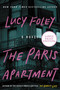 The Paris Apartment (A Novel) by Lucy Foley, 9780063061903