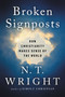 Broken Signposts (How Christianity Makes Sense of the World) - 9780062564115 by N. T. Wright, 9780062564115
