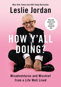How Y'all Doing? (Misadventures and Mischief from a Life Well Lived) - 9780063076204 by Leslie Jordan, 9780063076204