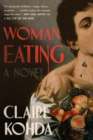 Woman, Eating (A Literary Vampire Novel) by Claire Kohda, 9780063140882