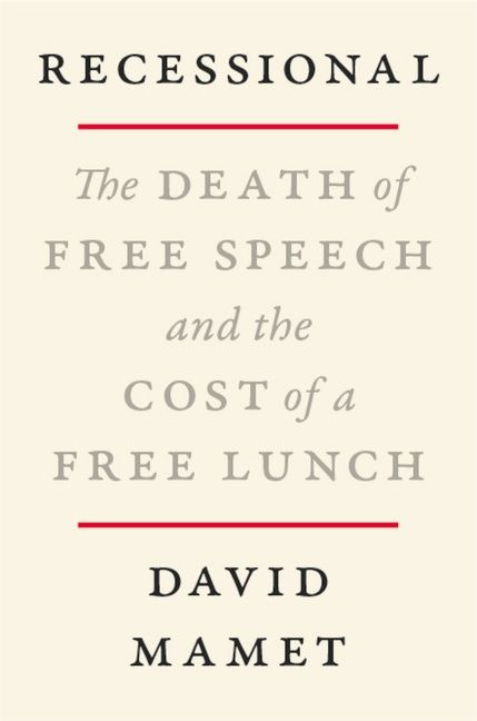 Recessional (The Death of Free Speech and the Cost of a Free Lunch) by David Mamet, 9780063158993