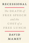 Recessional (The Death of Free Speech and the Cost of a Free Lunch) by David Mamet, 9780063158993
