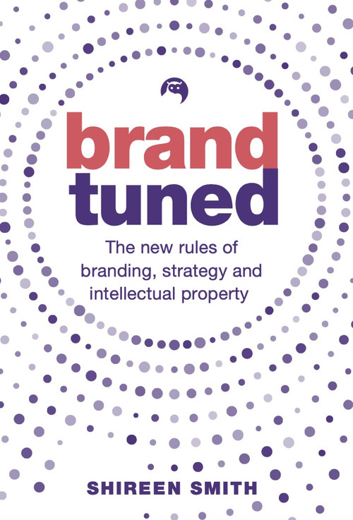 Brand Tuned (The new rules of branding, strategy and intellectual property) by Shireen Smith, 9781788602693