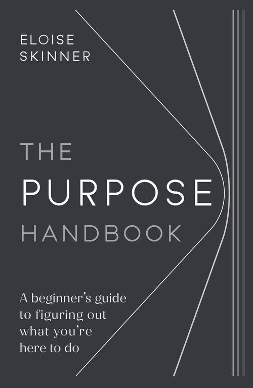 The Purpose Handbook (A beginner's guide to figuring out what you're here to do) by Eloise Skinner, 9781788602846