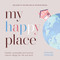 My Happy Place (Healthy, sustainable and humane interior design for life and work) by Rachel Fowler, 9781788602983