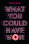 What You Could Have Won by Rachel Genn, 9781911508861