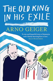 The Old King in his Exile by Arno Geiger, Stefan Tobler, 9781908276889