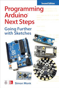 Programming Arduino Next Steps: Going Further with Sketches, Second Edition by Simon Monk, 9781260143249