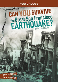 Can You Survive the Great San Francisco Earthquake? (An Interactive History Adventure) - 9781663958945 by Ailynn Collins, 9781663958945
