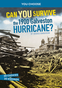 Can You Survive the 1900 Galveston Hurricane? (An Interactive History Adventure) by Jessica Gunderson, 9781666323504