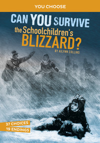 Can You Survive the Schoolchildren's Blizzard? (An Interactive History Adventure) - 9781663958969 by Ailynn Collins, 9781663958969