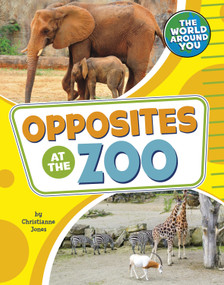 Opposites at the Zoo by Christianne Jones, 9781666326352