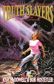 Truth Slayers by Josh McDowell, Bob Hostetler, 9780849936623