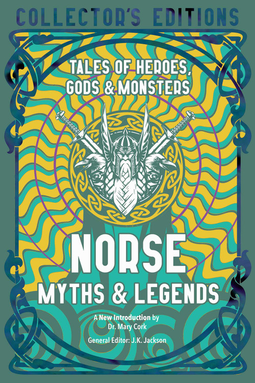 Norse Myths & Legends (Tales of Heroes, Gods & Monsters) by Luke John Murphy, J.K. Jackson, 9781839648861