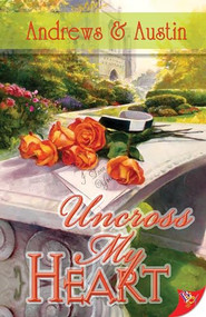 Uncross My Heart by Andrews & Austin, 9781602820456