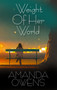 Weight of Her World by Amanda Owens, 9781642473568