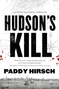 Hudson's Kill (A Justice Flanagan Thriller) by Paddy Hirsch, 9780765399175