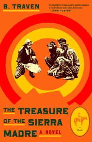 The Treasure of the Sierra Madre (A Novel) by B. Traven, 9781250625175