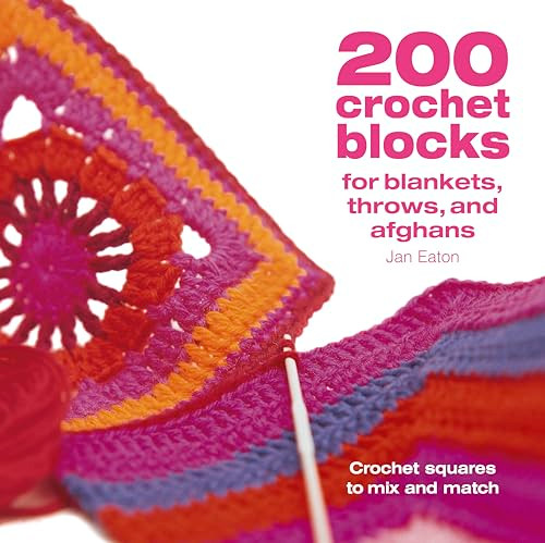 200 Crochet Blocks for Blankets Throws and Afghans (Crochet Squares to Mix-and-Match) by Jan Eaton, 9781446308363