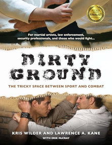 Dirty Ground (The Tricky Space Between Sport and Combat) by Kris Wilder, Lawrence A. Kane, 9781594392115