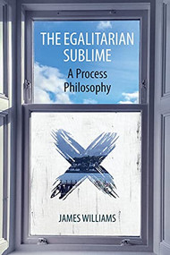 The Egalitarian Sublime (A Process Philosophy) - 9781474439121 by James Williams, 9781474439121
