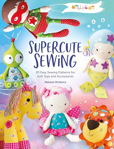 Melly & Me: Supercute Sewing (20 easy sewing patterns for soft toys and accessories) by Melly & Me, 9781446308400