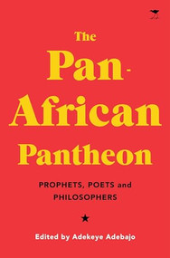 The Pan-African Pantheon (Prophets, Poets, and Philosophers) by Adekeye Adebajo, 9781526156822