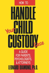 How to Handle Your Child Custody Case by Leonard Diamond, 9780879755706