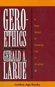 Geroethics by Gerald A. Larue, 9780879757502