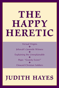 Happy Heretic by Judith Hayes, 9781573928021