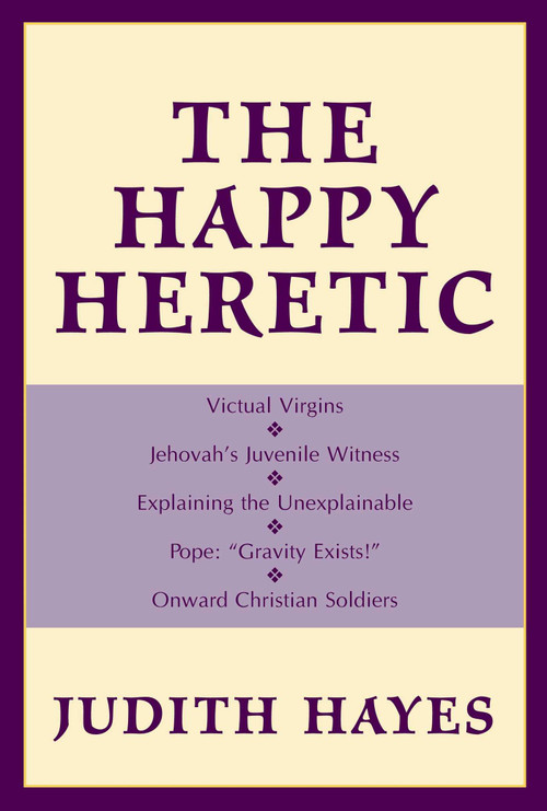 Happy Heretic by Judith Hayes, 9781573928021