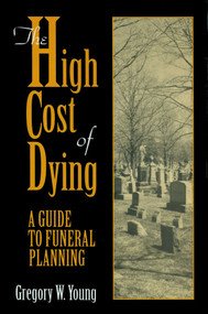 High Cost of Dying by Gregory W. Young, 9780879758684