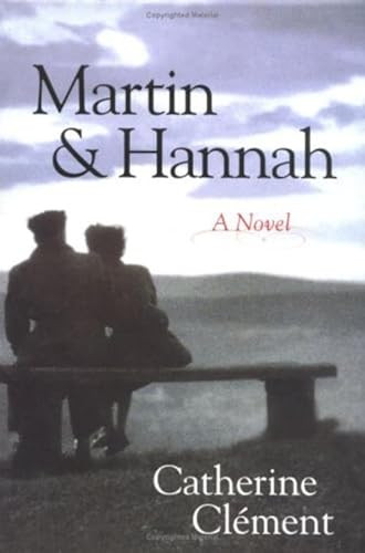 Martin and Hannah (A Novel) by Catherine Clement, Julia Shirek Smith, 9781573929066