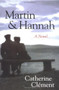 Martin and Hannah (A Novel) by Catherine Clement, Julia Shirek Smith, 9781573929066