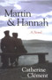 Martin and Hannah (A Novel) by Catherine Clement, Julia Shirek Smith, 9781573929066