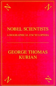 Nobel Scientists (A Biographical Encyclopedia) by George Thomas Kurian, 9781573929271
